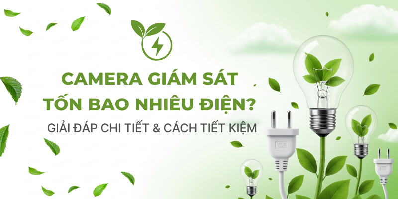 Camera Giám Sát Tốn Bao Nhiêu Điện? Giải Đáp Chi Tiết & Cách Tiết Kiệm