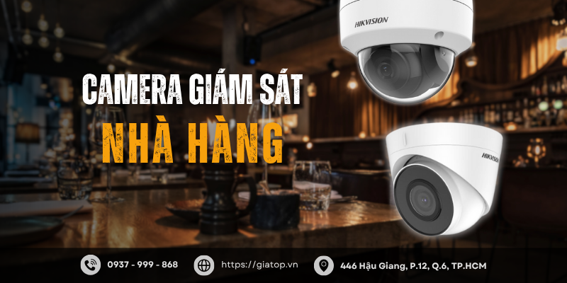 Đảm Bảo An Ninh Cho Nhà Hàng Với Hệ Thống Camera Giám Sát Hiện Đại