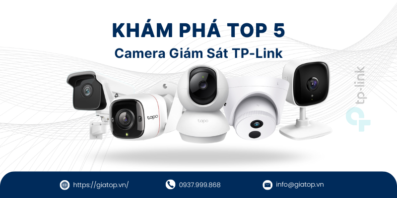 Khám Phá TOP 5 Camera Giám Sát TP-Link Được Ưa Chuộng Nhất Hiện Nay