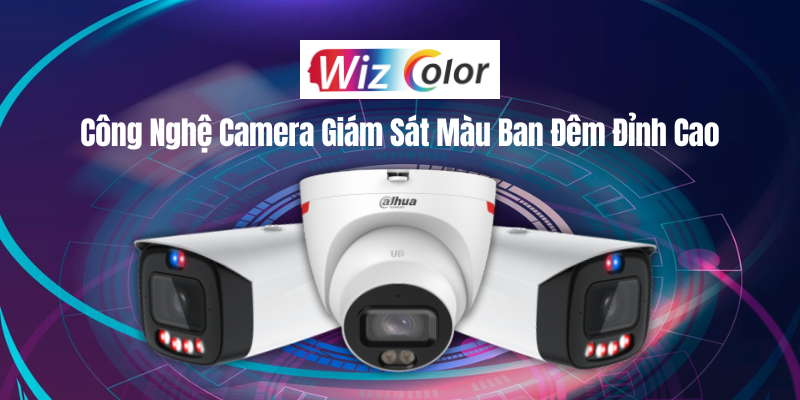 WizColor Dahua: Công Nghệ Camera Giám Sát Màu Ban Đêm Đỉnh Cao